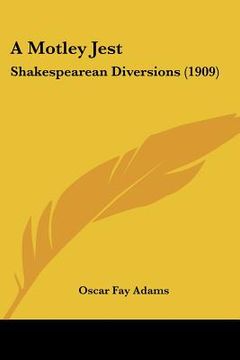 portada a motley jest: shakespearean diversions (1909) (en Inglés)