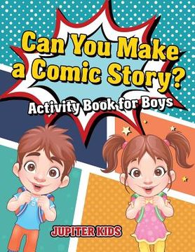 portada Can You Make a Comic Story? Activity Book for Boys (in English)