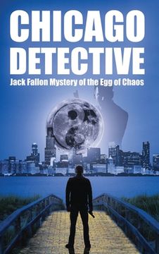portada Chicago Detective Jack Fallon In The Mystery Of The Egg Of Chaos (en Inglés)