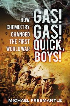 portada Gas! Gas! Quick Boys: How Chemistry Changed the First World War