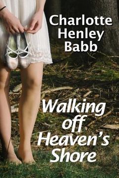 portada Walking Off Heaven's Shore: Ten-Piece Bucket of Southern Fried Fiction (in English)