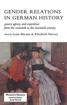 portada Gender Relations in German History: Power, Agency and Experience From the Sixteenth to the Twentieth Century (en Inglés)