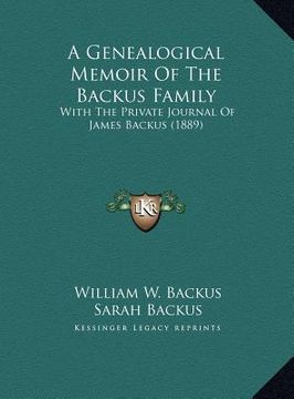 portada a genealogical memoir of the backus family: with the private journal of james backus (1889)