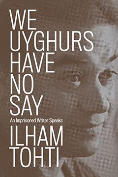 portada We Uyghurs Have No Say: An Imprisoned Writer Speaks (en Inglés)