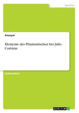 portada Elemente des Phantastischen bei Julio Cortázar (en Alemán)