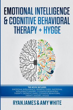 portada Emotional Intelligence and Cognitive Behavioral Therapy + Hygge: 5 Manuscripts - Emotional Intelligence Definitive Guide & Mastery Guide, cbt. Guide, Hygge (Emotional Intelligence Series) (en Inglés)