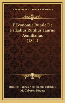 portada L'Economie Rurale de Palladius Rutilius Taurus Aemilianus (1844) (en Francés)