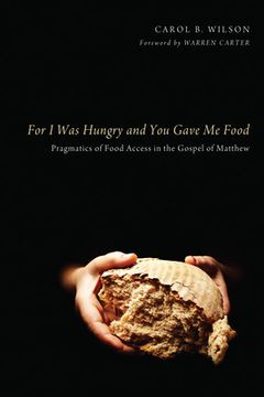 portada For I Was Hungry and You Gave Me Food (en Inglés)