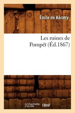portada Les Ruines de Pompéï (Éd.1867) (en Francés)