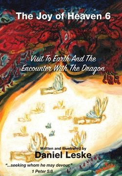 portada The Joy of Heaven Book 6: Visit to Earth and the Encounter with the Dragon (in English)