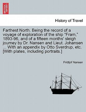 portada farthest north. being the record of a voyage of exploration of the ship "fram," 1893-96, and of a fifteen months' sleigh journey by dr. nansen and lie (en Inglés)
