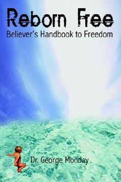portada reborn free: believer's handbook to freedom (en Inglés)