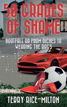 portada 50 Grades of Shame: Bootfall or From Riches to Wearing the Rags (en Inglés)