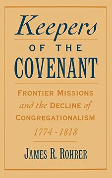 portada Keepers of the Covenant: Frontier Missions and the Decline of Congregationalism, 1774-1818 (Religion in America) (en Inglés)