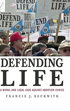 portada Defending Life Hardback: A Moral and Legal Case Against Abortion Choice (en Inglés)