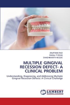 portada Multiple Gingival Recession Defect- A Clinical Problem (en Inglés)