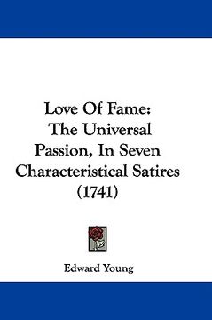 portada love of fame: the universal passion, in seven characteristical satires (1741) (en Inglés)