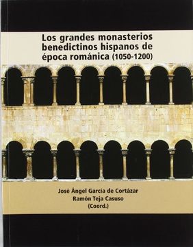 portada Los grandes monasterios Benedictinos hispanos de época románica (1050-1200)