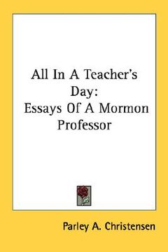 portada all in a teacher's day: essays of a mormon professor (en Inglés)