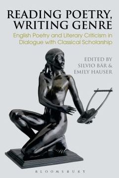 portada Reading Poetry, Writing Genre: English Poetry and Literary Criticism in Dialogue with Classical Scholarship (en Inglés)