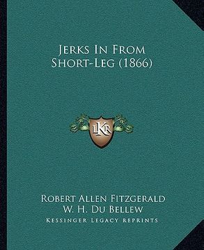 portada jerks in from short-leg (1866) (en Inglés)