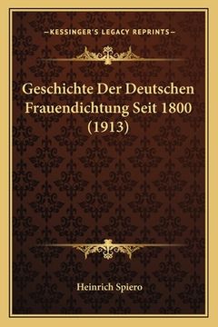 portada Geschichte Der Deutschen Frauendichtung Seit 1800 (1913) (en Alemán)