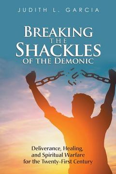 portada Breaking the Shackles of the Demonic (en Inglés)