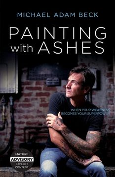 portada Painting With Ashes: When Your Weakness Becomes Your Superpower (en Inglés)