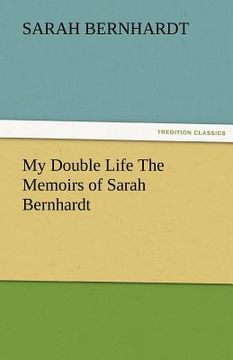 portada my double life the memoirs of sarah bernhardt (en Inglés)