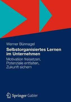 portada Selbstorganisiertes Lernen im Unternehmen: Motivation Freisetzen, Potenziale Entfalten, Zukunft Sichern (en Alemán)