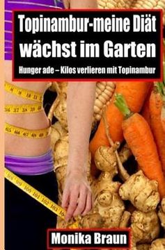portada Topinambur-meine Diaet waechst im Garten: Hunger ade - Kilos verlieren mit Topinambur. (en Alemán)