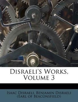 portada disraeli's works, volume 3