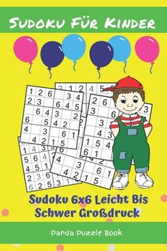 portada Sudoku Für Kinder - Sudoku 6x6 Leicht Bis Schwer Großdruck: Logikspiele Kinder - Rätselbuch Für Kinder