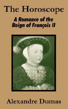 portada the horoscope: a romance of the reign of frangois ii (en Inglés)