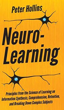 portada Neuro-Learning: Principles From the Science of Learning on Information Synthesis, Comprehension, Retention, and Breaking Down Complex Subjects 