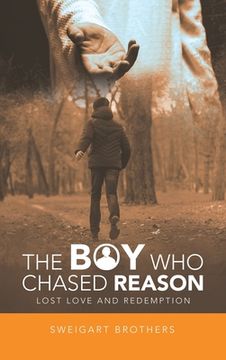 portada The Boy Who Chased Reason: Lost Love and Redemption (en Inglés)