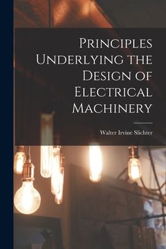 portada Principles Underlying the Design of Electrical Machinery (en Inglés)