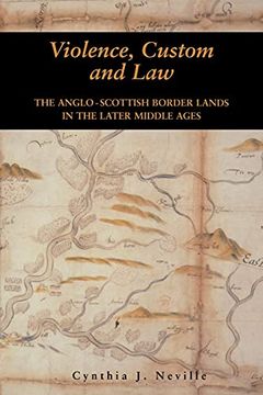 portada Violence, Custom and Law: The Anglo-Scottish Border Lands in the Later Middle Ages (en Inglés)