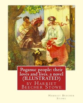 portada Poganuc people: their loves and lives. a novel (ILLUSTRATED): by Harriet Beecher Stowe (en Inglés)