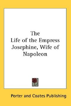 portada the life of the empress josephine, wife of napoleon (in English)