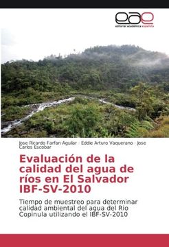 portada Evaluación de la calidad del agua de ríos en El Salvador IBF-SV-2010: Tiempo de muestreo para determinar calidad ambiental del agua del Rio Copinula utilizando el IBF-SV-2010