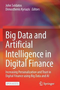 portada Big Data and Artificial Intelligence in Digital Finance: Increasing Personalization and Trust in Digital Finance Using Big Data and AI (in English)