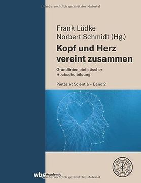 portada Kopf und Herz Vereint Zusammen Grundlinien Pietistischer Hochschulbildung (en Alemán)