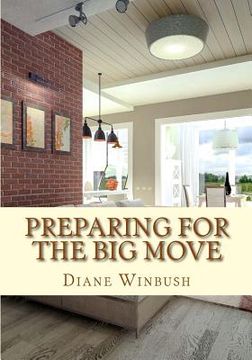 portada Preparing for The Big Move: A guide for potential Homeowners, Renters and Sellers (en Inglés)