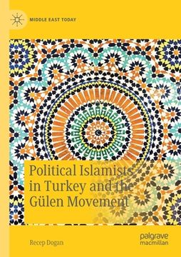 portada Political Islamists in Turkey and the Gülen Movement (en Inglés)