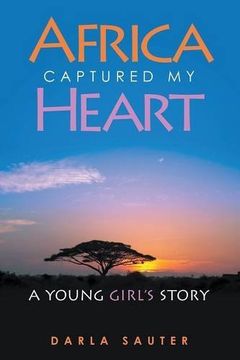 portada Africa Captured My Heart: A Young Girl's Story