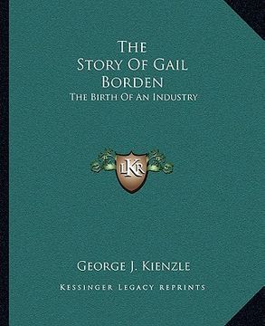 portada the story of gail borden: the birth of an industry (en Inglés)