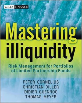 portada Mastering Illiquidity: Risk Management for Portfolios of Limited Partnership Funds