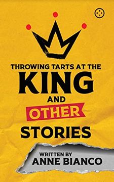portada Throwing Tarts at the King and Other Stories (en Inglés)