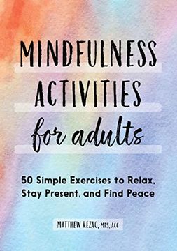 portada Mindfulness Activities for Adults: 50 Simple Exercises to Relax, Stay Present, and Find Peace (in English)